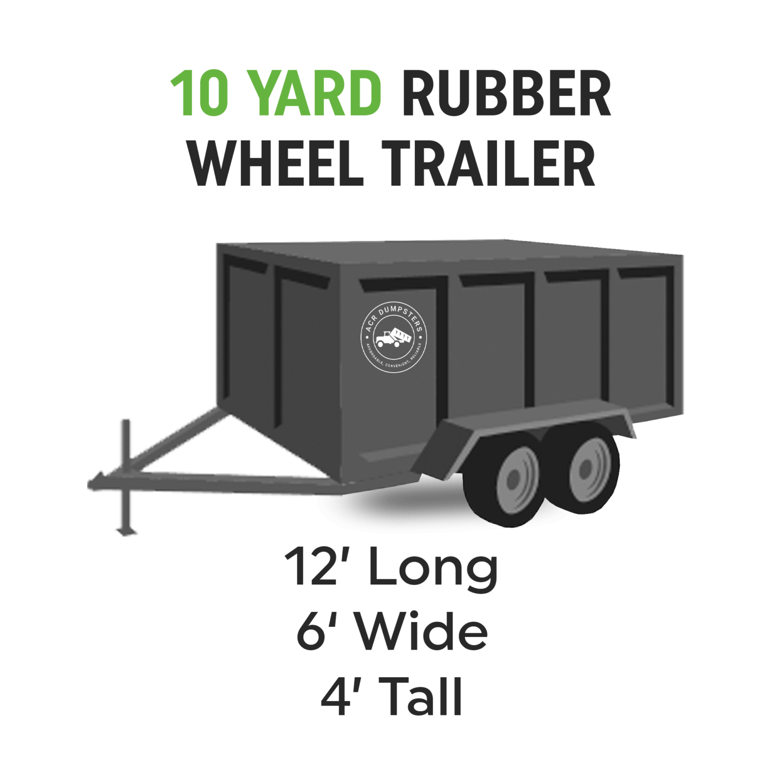 10-yard rubber wheel trailer, driveway-friendly and ideal for tighter spaces.